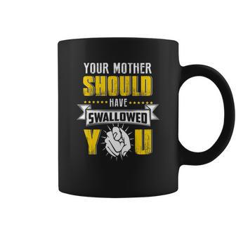 Your Mother Should Have Swallowed You Christmas Ideas For Mom Coffee Mug | Seseable UK