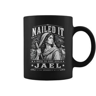 Nailed It Wanted For Heroic Deeds Jael Judges 4 Bible Coffee Mug - Thegiftio UK