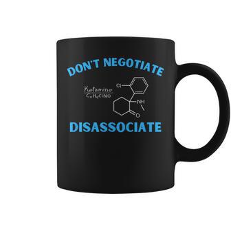 No Negocie La Disociación Ketamina Taza de café - Regaloses
