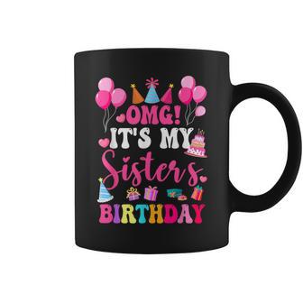 Omg Its My Sister's Birthday Sis Bday Party Girl Coffee Mug - Thegiftio UK