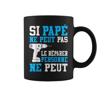 I Papé Ne Peut Pas Le Réparer Fête Des Pères Papé Tasse - Cadeauxyz