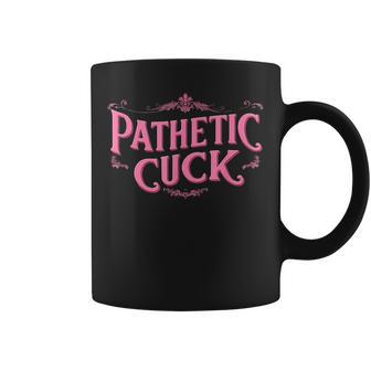 Pathetic Cuck Coffee Mug - Thegiftio UK