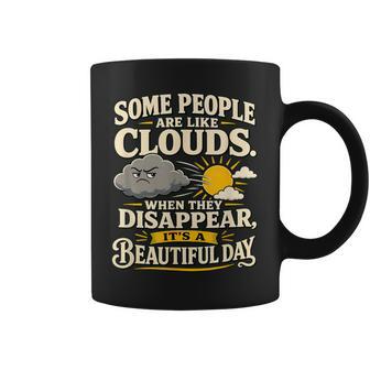 Some People Are Like Clouds Sarcastic Humor Coffee Mug - Thegiftio UK
