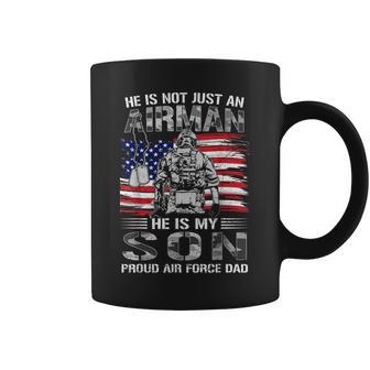 Proud Air Force Dad He Is Not Just An Airman He Is My Son Coffee Mug | Seseable UK