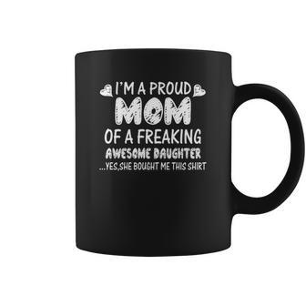 Proud Mom Of Freaking Daughter Christmas Ideas For Mom Coffee Mug | Seseable UK