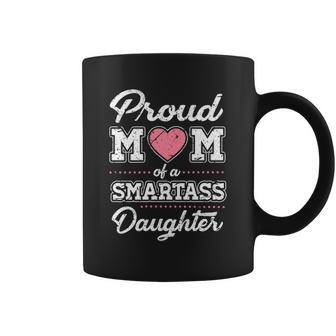Proud Mom Of Smartass Daughter Christmas Ideas For Mom Coffee Mug | Seseable UK