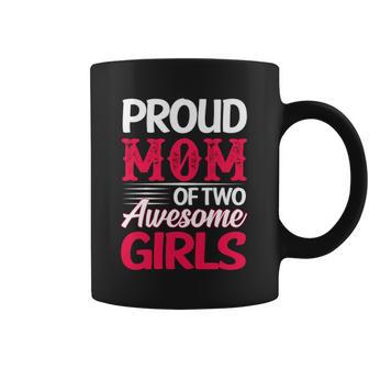 Proud Mom Of Two Awesome Girls Christmas Ideas For Mom Coffee Mug | Seseable UK