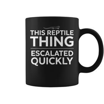 This Reptile Thing Escalated Quickly Lizard Owner Coffee Mug - Thegiftio UK