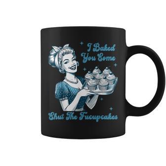 Retro Vintage Housewife I Baked You Some Shut The Fucupcakes Coffee Mug | Seseable UK