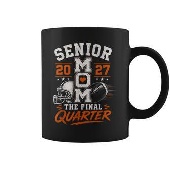 Senior Mom The Final Quarter Football 2027 Senior Mama Coffee Mug | Seseable UK