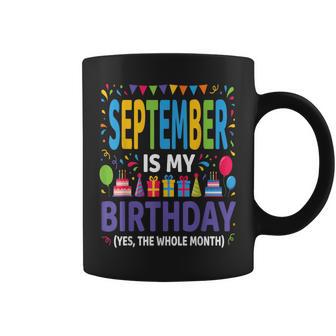 September Is My Birthday Yes The Whole Month Family Bday Coffee Mug | Seseable UK
