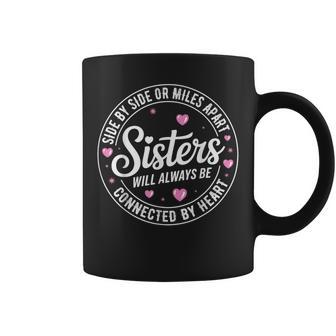 Side By Side Miles Apart Sisters Always Connected By Heart Coffee Mug - Thegiftio UK