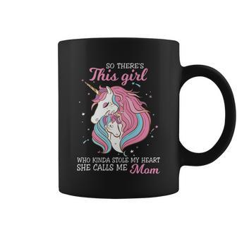 So Theres This Girl Who Kinds Stole Moms Heart Unicorn Christmas Ideas For Mom Coffee Mug | Seseable UK