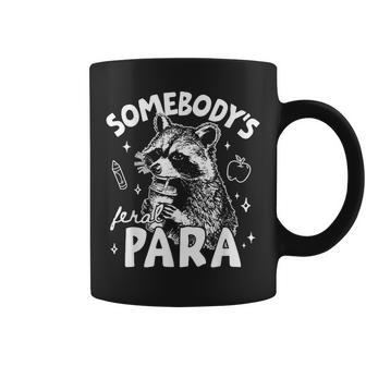 Somebody’S Feral Para Raccoon Ta Teacher Aide Humor Coffee Mug - Thegiftio UK