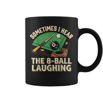 Sometimes I Hear The 8-Ball Laughing Billiards Pool Coffee Mug - Thegiftio UK