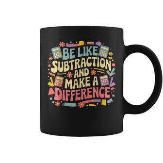 Be Like Subtraction And Make A Difference Coffee Mug - Thegiftio UK
