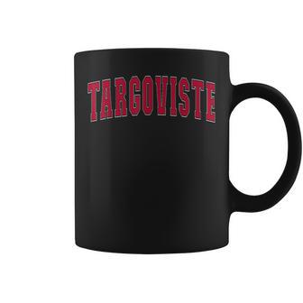 Targoviste Rumania Recuerdos Rumanos Targoviste Taza de café - Regaloses