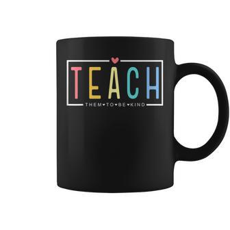 Teach Them To Be Kind Happy First Day Of School Teacher Life Coffee Mug - Thegiftio UK