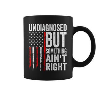 Undiagnosed But Something Ain't Right Saying Coffee Mug - Thegiftio UK
