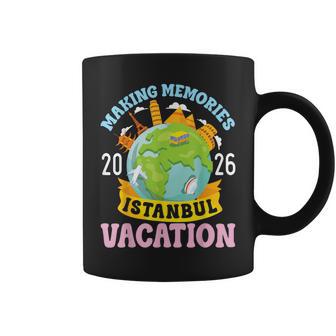 Vacaciones En Estambul 2026Iaje Haciendo Recuerdosiaje En Familia Taza de café - Regaloses