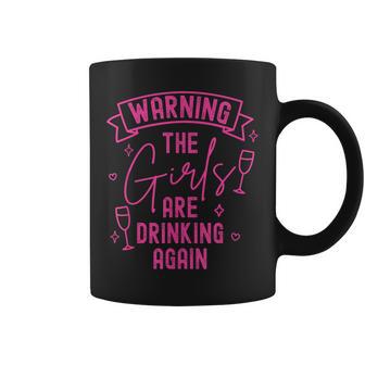 Warning The Girls Are Drinking Again Fun Coffee Mug | Seseable UK