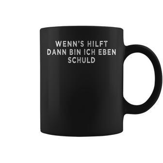 Wenn's Hilft Dann Bin Ich Ebenchuld Fatalismus Egal Meme Tassen - Geschenkecke