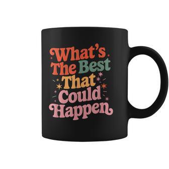 What's The Best That Could Happen Mental Health Positive Coffee Mug - Thegiftio UK