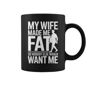 My Wife Made Me Fat Saying Husband Fathers Day Coffee Mug | Seseable UK