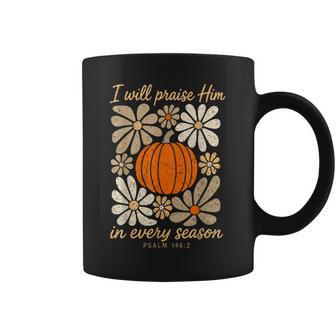 I Will Praise Him In Every Season Psalm 146 Coffee Mug - Thegiftio UK