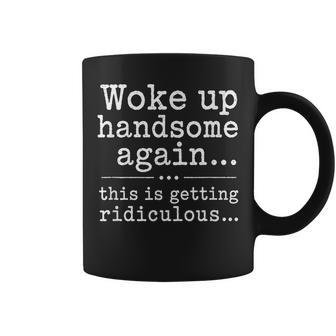 Woke Up Handsome Again Sarcastic Saying Boys Coffee Mug | Seseable UK
