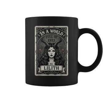 In A World Full Of Eves Be A Lilith Graphic Coffee Mug - Thegiftio UK