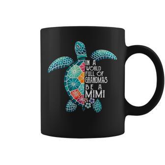 In A World Full Of Grandmas Be A Mimi Sea Turtle Coffee Mug - Thegiftio UK