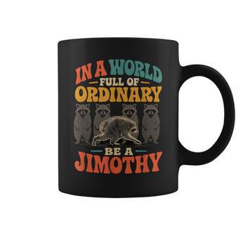 In A World Full Of Ordinary Be A Jimothy Raccoon Coffee Mug | Seseable UK