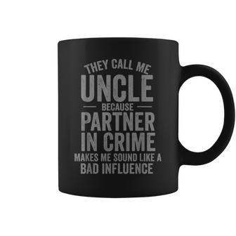 They Call Me Uncle Because Partner In Crime Coffee Mug - Thegiftio UK