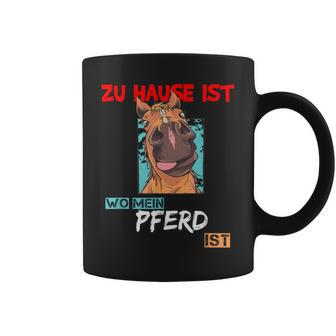 Zu Hause Ist Wo Mein Pferd Ist Lustige Pferdepruch Tassen - Geschenkecke