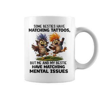 Besties Matching Mental Issues Best Friend Owl Coffee Mug - Thegiftio UK