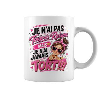 Cadeau Humour Toujours Raison Drôle Original Citation Tasse - Cadeauxyz