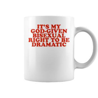 Es Mi Derecho Bisexual Dado Por Dios Aer Dramático Regalo De Broma Taza de café - Regaloses