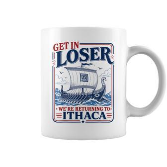 Get In Loser Returning To Ithaca Greek Mythology Meme Coffee Mug - Thegiftio UK