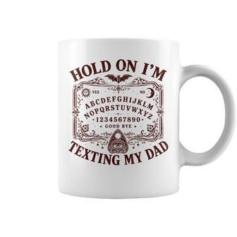Hold On I'm Texting My Dad Ouija Board Men Coffee Mug | Seseable UK