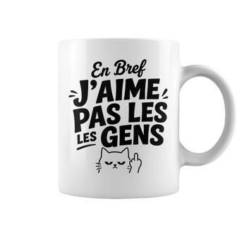 Humour Chat Mignon Grognon Drole En Bref J'aime Pas Les Gens Tasse - Cadeauxyz