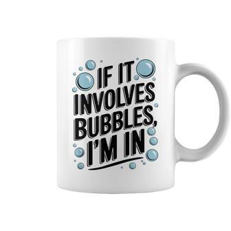 If It Involves Bubbles I'm In Spa Day Coffee Mug - Thegiftio UK