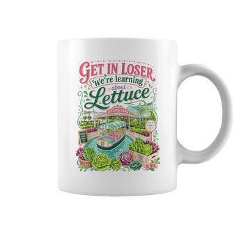 Get In Loser We're Learning About Lettuce Garden Coffee Mug - Thegiftio UK