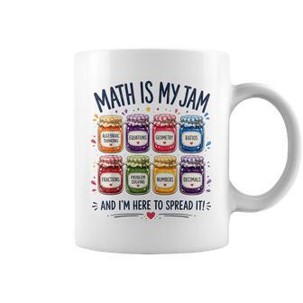 Math Is My Jam And I'm Here To Spread It Math Teacher Coffee Mug - Thegiftio UK
