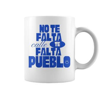 No Te Falta Calle Te Falta Pueblo Taza de café - Regaloses