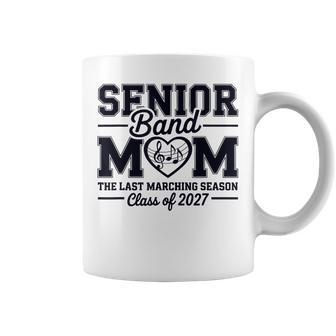 Senior Band Mom Class Of 2027 The Last Marching Season Coffee Mug - Thegiftio UK