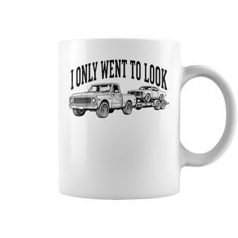 I Only Went To Look Classic Car Truck Garage Retro Coffee Mug - Thegiftio UK
