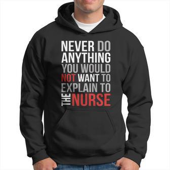 Never Do Anything You Would Nursing Tee Hoodie | Seseable UK