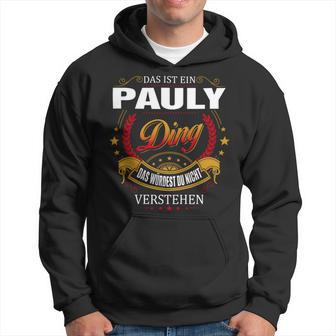 Das Ist Ein Pauly Ding Das Würdest Du Nicht Verstehen Pauly Name Hoodie - Seseable