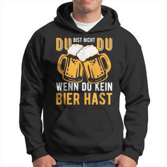 Du Bist Nicht Du Wenn Du Kein Bier Hastauf Trinkpruch Kapuzenpullover - Geschenkecke